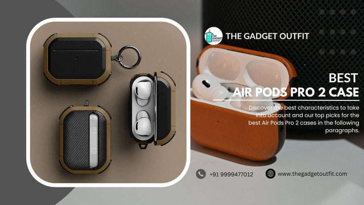 A Comprehensive Guide to Choosing the Best Air Pods Pro 2 Case for Enhanced Protection
