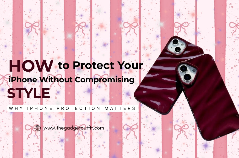 How to Protect Your iPhone Without Compromising Style