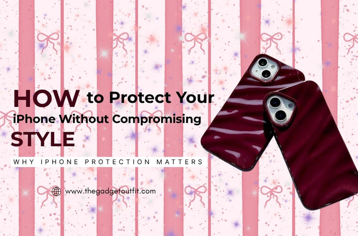 How to Protect Your iPhone Without Compromising Style