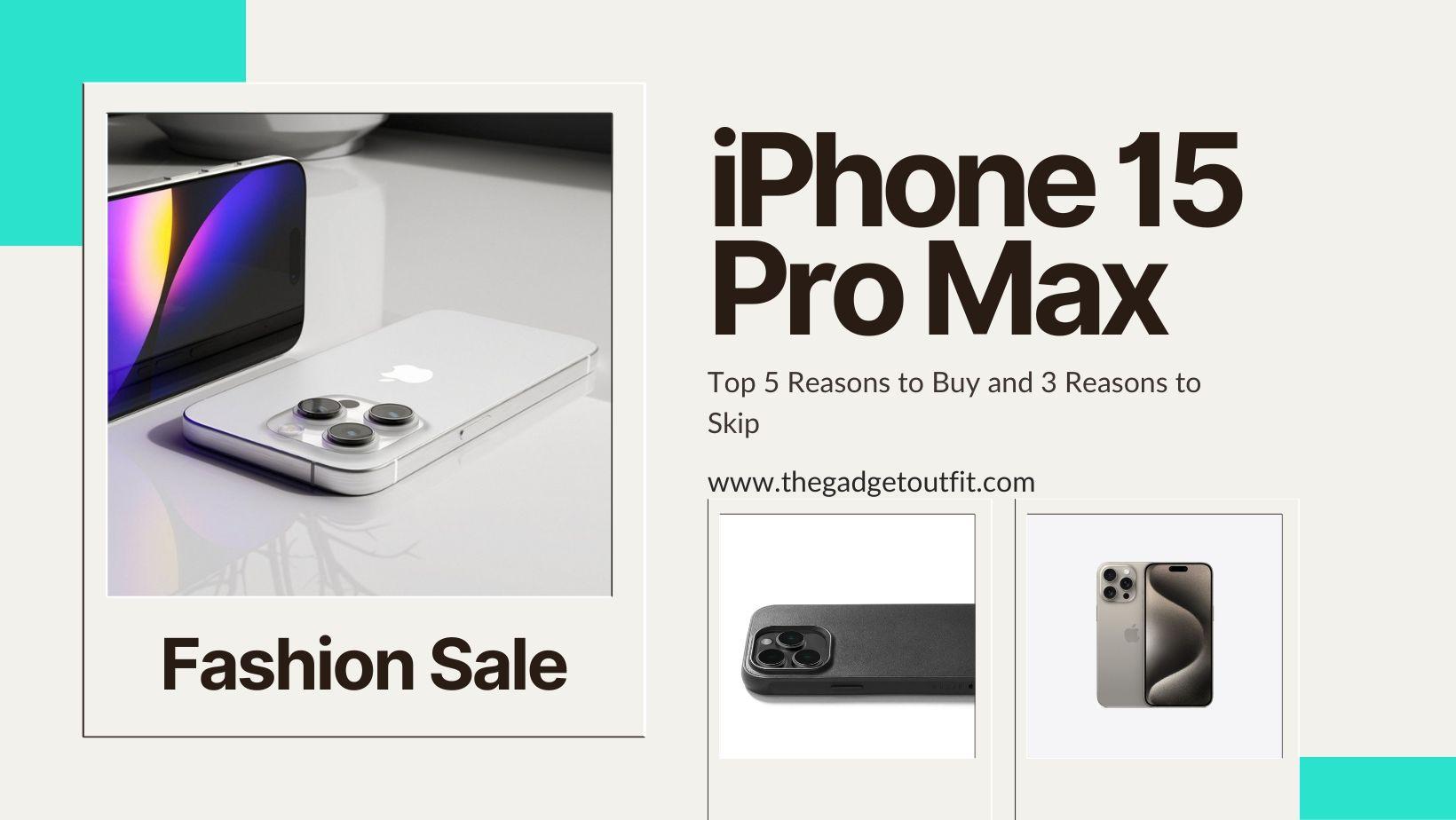 Top 5 Reasons to Buy | 3 Reasons to Skip | iPhone 15 Pro Max