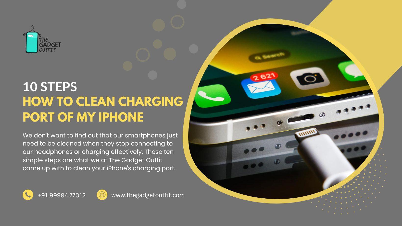 10 Steps | How to Clean Charging Port of My iPhone