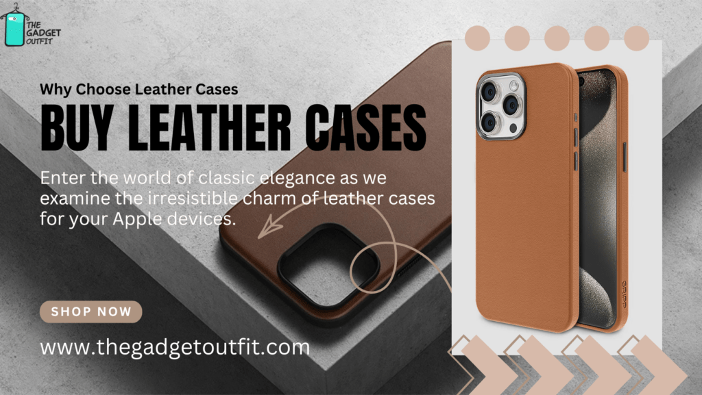 Buy Leather Cases | Why Choose Leather Cases